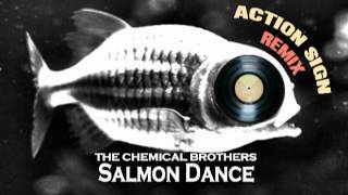 The Chemical Brothers - Salmon Dance (Action Sign Remix)