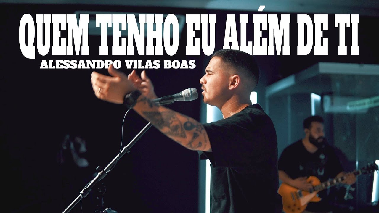 QUEM TENHO EU ALÉM DE TI - Alessandro Vilas Boas