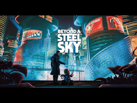 Beyond a Steel Sky - Nueva historia en el futuro!