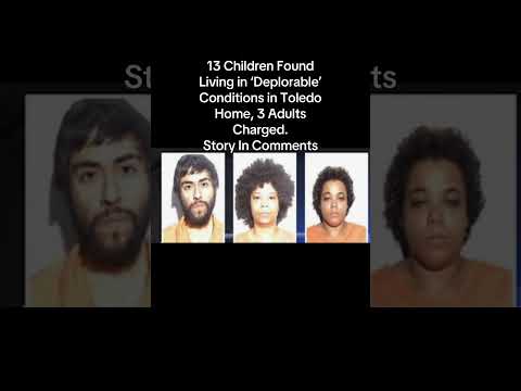 13 Children Found Living in ‘Deplorable’ Conditions in Toledo Home, 3 Adults Charged