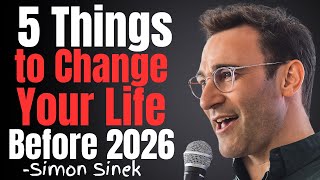 Ever Do These 5 Things Before 2026 Begins || Simon Sinek Best Motivational Speech