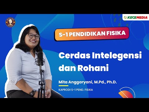 S1 Pendidikan Fisika, Cerdas Intelegensi dan Rohani - BINCANG UNESA Spesial Prodi