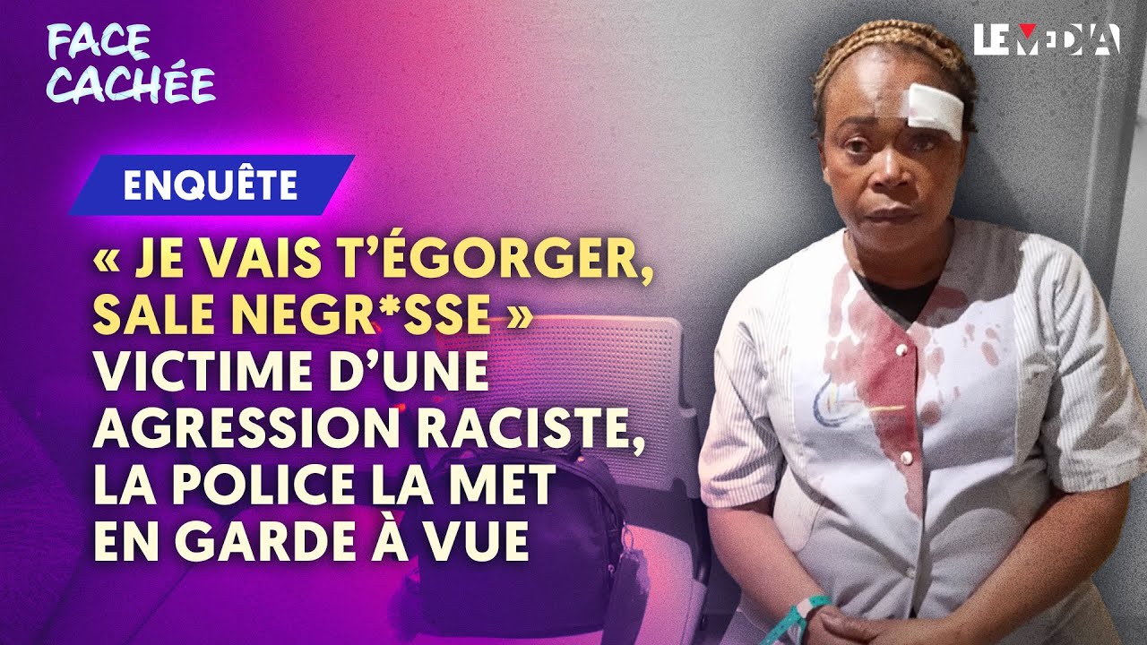 "JE VAIS T'ÉGORGER SALE N*GRESSE" : VICTIME D’UNE AGRESSION RACISTE, LA POLICE LA MET EN GARDE À VUE