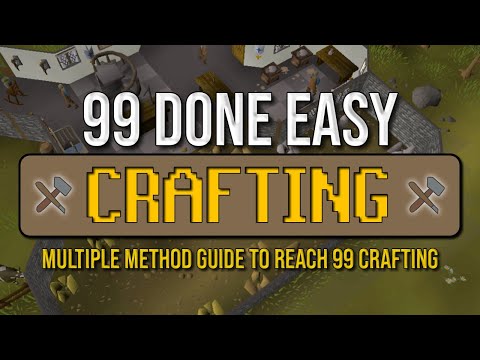 99 Done Easy - A Multiple Method OSRS Crafting Guide
