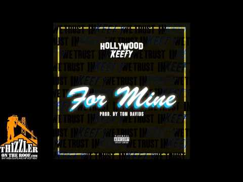 Hollywood Keefy - For Mine (prod. Tom Davids) [Thizzler.com Exclusive]