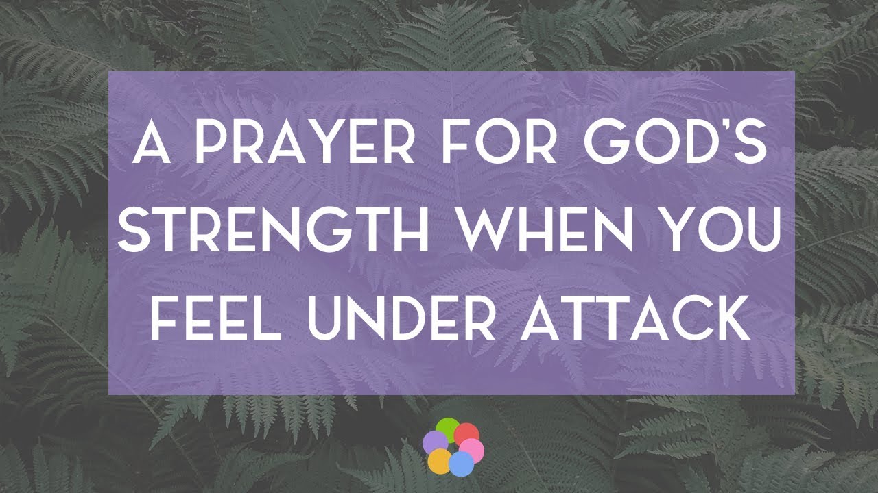 A Prayer for God's Strength When You Feel Under Attack