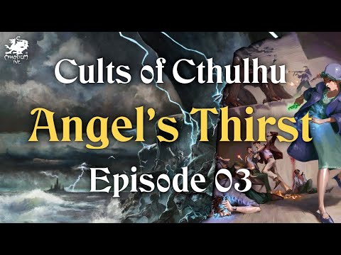 Episode 03 - Angel's Thirst | Call of Cthulhu