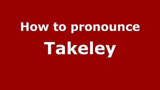 How to pronounce Takeley