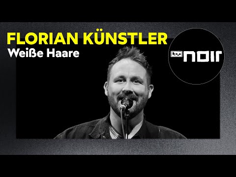 Florian Künstler – Weiße Haare (live bei TV Noir)