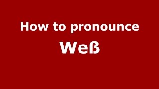 How to pronounce We&szlig;