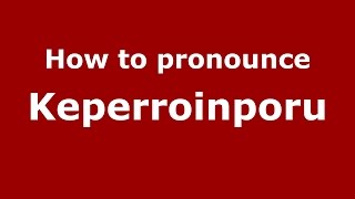 How to pronounce Keperroinporu