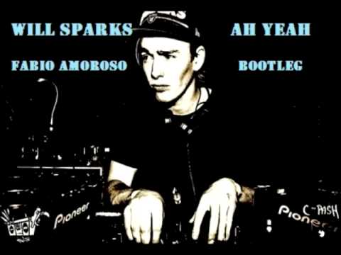 Will Sparks   Ah Yeah (Fabio Amoroso Bootleg)