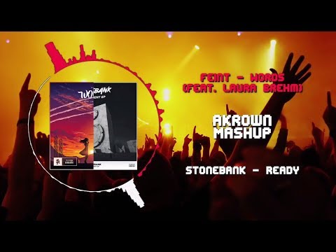 Feint - Words (feat. Laura Brehm) VS Stonebank - Ready ~ [Akrown Mashup]