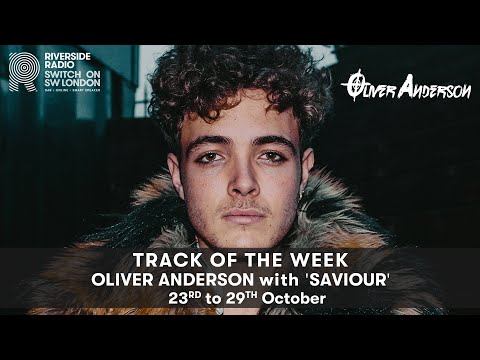 Oliver Anderson – ‘Saviour’ | Track of the Week