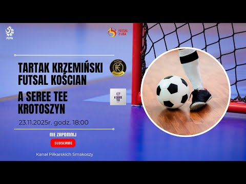 Tartak Krzemiński Futsal Kościan - A SEREE TEE Krotoszyn  |  23.11.2025r.