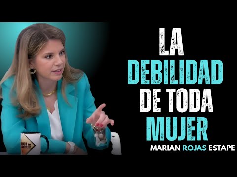 LAS 10 PRINCIPALES DEBILIDADES FEMENINAS QUE TODO HOMBRE DEBERÍA CONOCER | MARIAN ROJAS ESTAPE