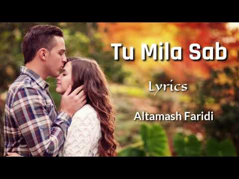 Tu Mila Sab (Lyrics) - Altamash Faridi