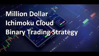 Million Dollar Ichimoku Cloud Binary Trading Strategy IQ Option Profitable One Minute