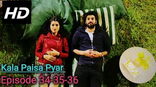 Kala paisa Pyar Episode 34-35-36 in HinUr Language