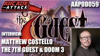 The Story of The 7th Guest, The 11th Hour & DOOM 3 - Matthew Costello Interview [AAPOD059]