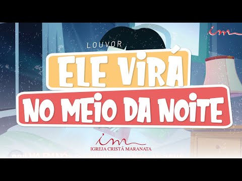 Ele virá no meio da noite - LOUVOR - Crianças, Intermediários e Adolescentes
