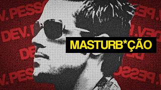 DESENVOLVIMENTO PESSOAL é MASTURB*ÇÃO