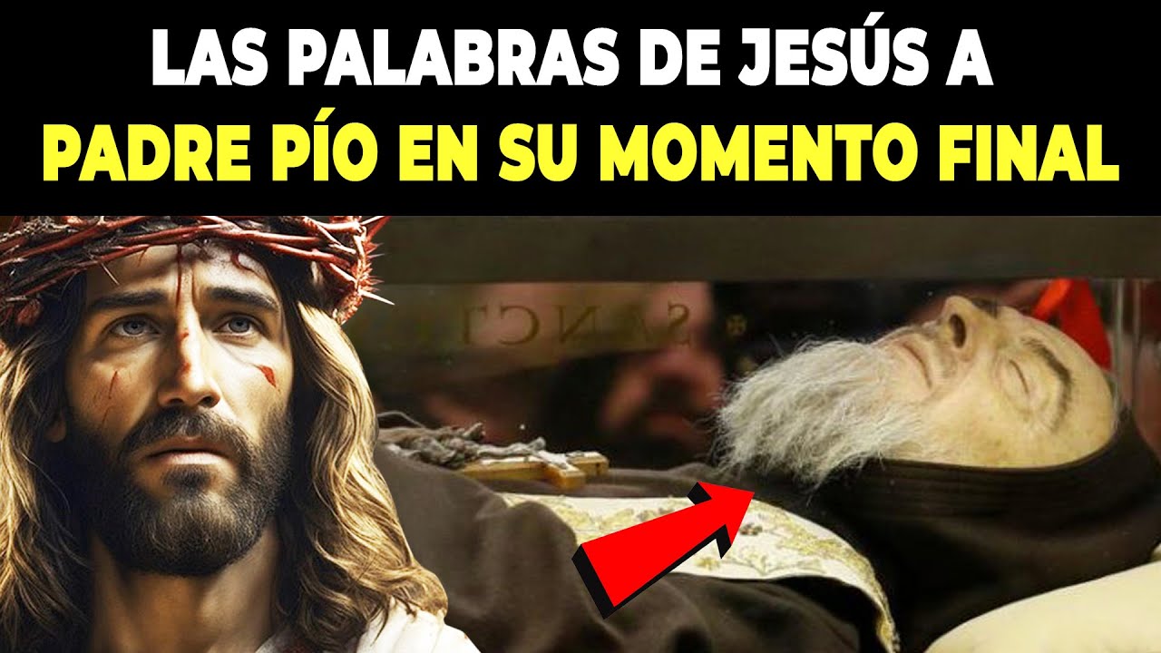 LAS PALABRAS DE JESÚS A PADRE PÍO EN SU MOMENTO FINAL