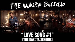 THE WHITE BUFFALO - "Love Song #1"  (The Dakota Sessions)