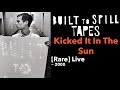 Kicked It The Sun - Built To Spill | Live - Rare 2000