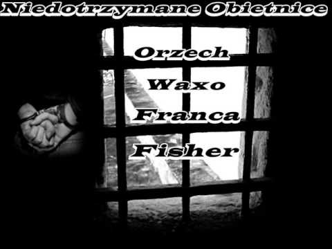 Niedotrzymane obietnice - ORZECH ,WAXO,FRANCA,FISHER (master. PAVLO ERAPE)