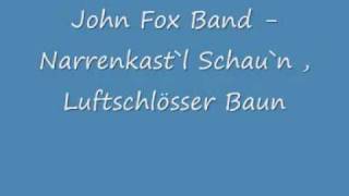 John Fox Band - Narrenkastl Schaun, Luftschlösser Baun
