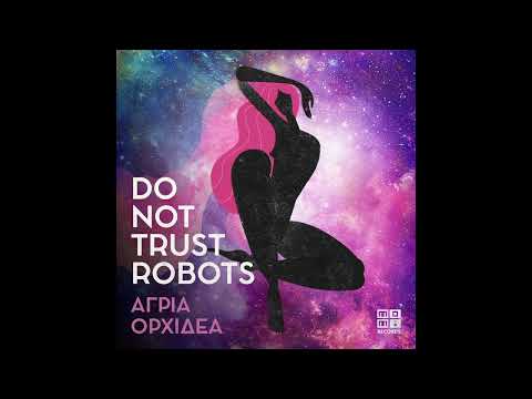 Do Not Trust Robots - Άγρια Όρχιδέα