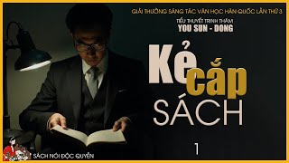 ĐỘC QUYỀN: KẺ CẮP SÁCH (TẬP 1/3)| Tiểu thuyết trinh thám GÂY  SỐT tại Hàn Quốc| You Sun-Dong