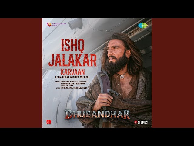 Ishq Jalakar Lyrics English Translation – Dhurandhar | Karvaan