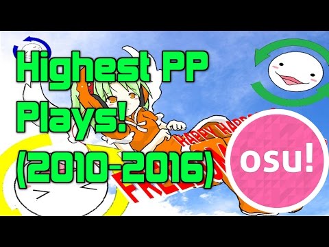 Highest PP Plays Each Year! (2010-2016) [osu!]