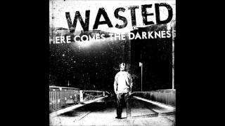 Wasted - Here comes the Darkness (Full Album)