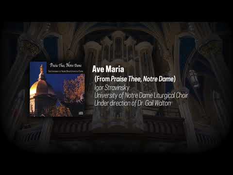 Notre Dame Liturgical Choir: Igor Stravinsky - Ave Maria [AUDIO]