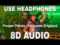 Proper Patola (8D Audio) || Namaste England || Badshah || Arjun Kapoor, Parineeti Chopra