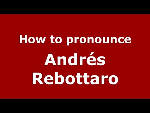 How to pronounce Andrés Rebottaro (Spanish/Argentina) - PronounceNames.com