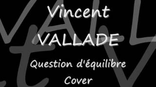 Question d'équilibre ( Francis Cabrel ) Cover par Vincent VALLADE