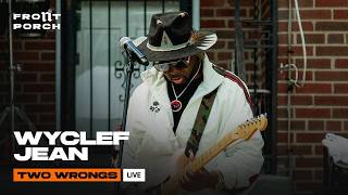 Wyclef Jean - Two Wrongs (Live) | Noochie's Front Porch