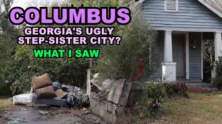 COLUMBUS: Georgia's UGLY Step-Sister City What I Actually Saw