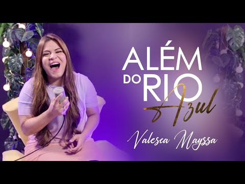 Além Do Rio Azul - Valesca Mayssa