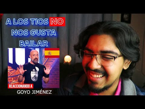 MEXICANO REACCIONA a GOYO JIMÉNEZ por PRIMERA VEZ| Monólogo: "A los tíos NO nos gusta BAILAR"