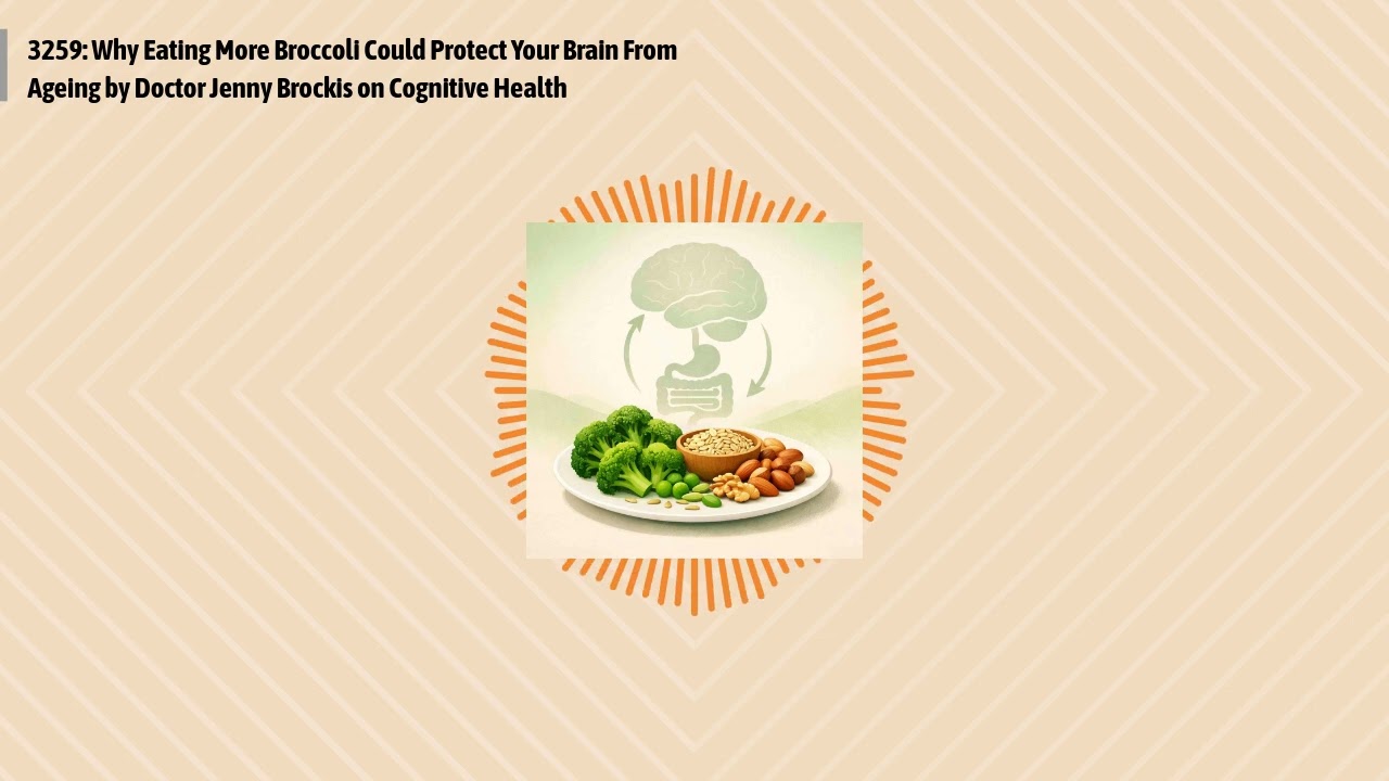 3259: Why Eating More Broccoli Could Protect Your Brain From Ageing by Doctor Jenny Brockis on...