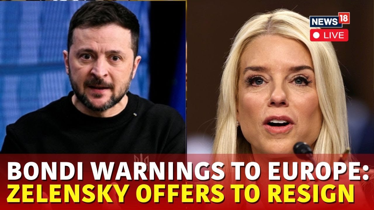 Pam Bondi LIVE | Zelensky Says He Is ‘Ready’ To Resign As Ukraine President If It Brought Peace