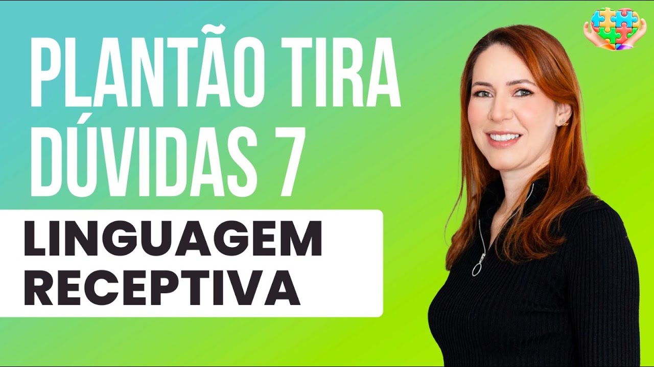 ✅ Plantão Tira Dúvidas 7: Linguagem Receptiva
