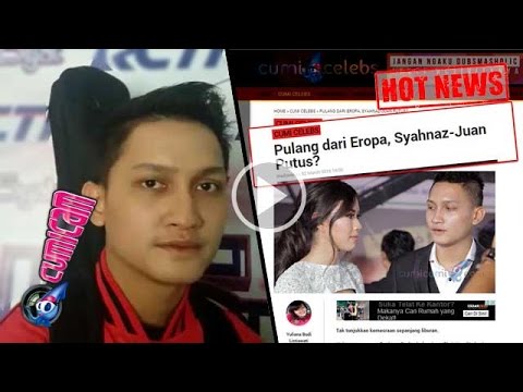 Juan-Syahnaz Putus di Eropa? - Cumicam 03 Maret 2016