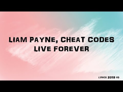 Liam Payne, Cheat Codes - Live Forever (Lyrics)