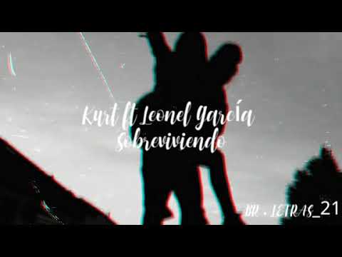 Kurt ft Leonel García  Sobreviviendo  (Letra)